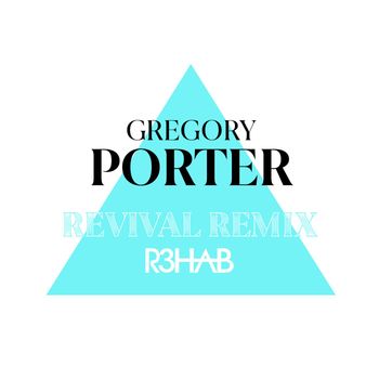 Gregory Porter - Revival (R3HAB Remix)