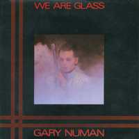 Gary Numan - We Are Glass