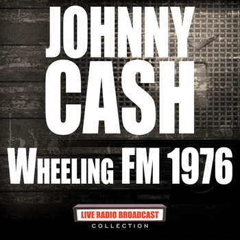 Johnny Cash - Wheeling FM 1976 (Live)