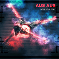 Aus Aus - Move Your Body (Garage Mix)