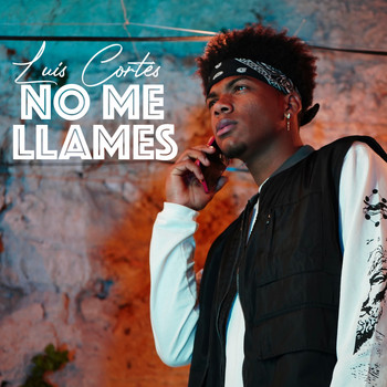 Luis Cortés / Luis Cortés - No Me Llames