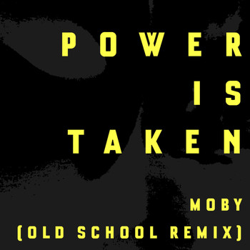 Moby - Power Is Taken (Moby's Old School Remix)