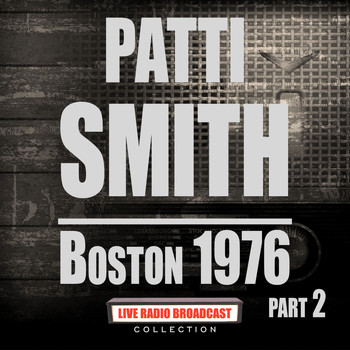 Patti Smith - Boston 1976 Part 2 (Live)