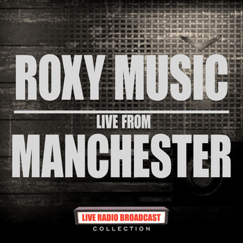 Roxy Music - Live From Manchester (Live)