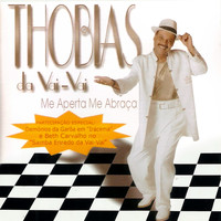 Thobias Da Vai-Vai - Me Aperta Me Abraça