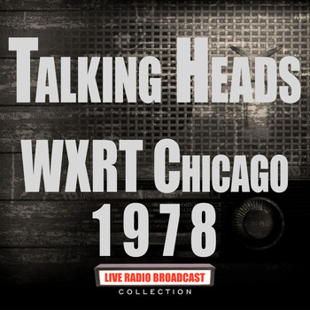 Talking Heads - WXRT Chicago 1978 (Live)