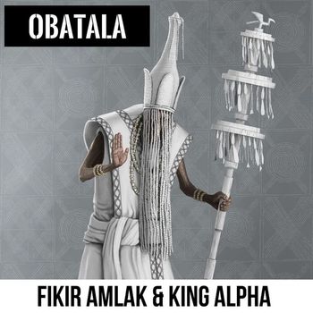 Fikir Amlak and King Alpha - Obatala