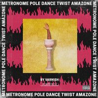 Varnish La Piscine - METRONOME POLE DANCE TWIST AMAZONE (Bande originale du film)