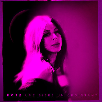 Rose - Une bière, un croissant (Radio Edit)