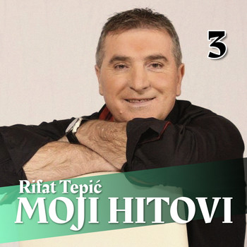 Rifat Tepic - Kolekcija Hitova 3