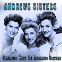 Andrews Sisters - Greatest Hits of Andrews Sisters