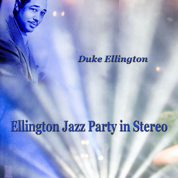 Duke Ellington - Ellington Jazz Party in Stereo