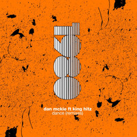 Dan Mckie featuring King Hitz - Dance (Remixes)