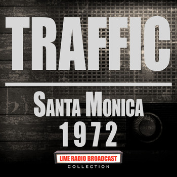 Traffic - Santa Monica Live 1972 (Live)
