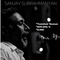 Sanjay Subrahmanyan - Tamizhum Naanum 2019 (Vol 1) (Live)