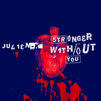 Julien-K - Stronger Without You