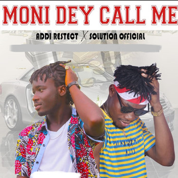 Addi Respect featuring Solution Official - Moni Dey Call Me (Explicit)