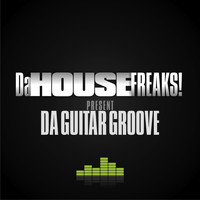 Da House Freaks - Da Guitar Groove
