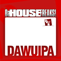 Da House Freaks - Dawuipa