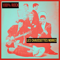 Les Chaussettes Noires - 100% rock