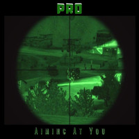 Pro - Aiming At You (Explicit)