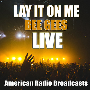 Bee Gees - Lay It On Me (Live)
