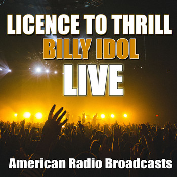 Billy Idol - Licence To Thrill (Live)