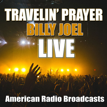 Billy Joel - Travelin' Prayer (Live)