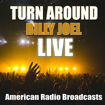 Billy Joel - Turn Around (Live)