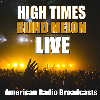 Blind Melon - High Times (Live)