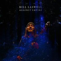 Bill Laswell - Against Empire