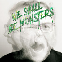 Bryan Dunn - We Shall Be Monsters