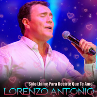 Lorenzo Antonio - Sólo Llamé para Decirte Que Te Amo (En Vivo)