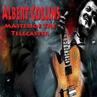 Albert Collins - Master of the Telecaster (Very Live)