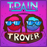 T-Pain - Trover Saves the Universe (Explicit)
