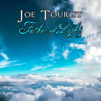 Joe Tourist / - Father of Lights