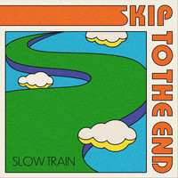 Slow Train - Skip to the End
