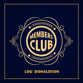 Lou Donaldson - Members Club: Lou Donaldson
