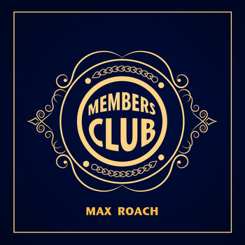Max Roach - Members Club: Max Roach