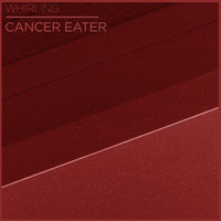 Whirling - Cancer Eater