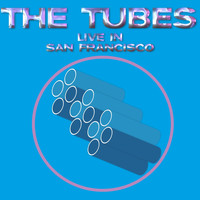 The Tubes - Live In San Francisco (Live)