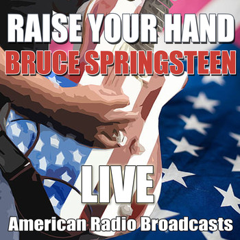 Bruce Springsteen - Raise Your Hand (Live)