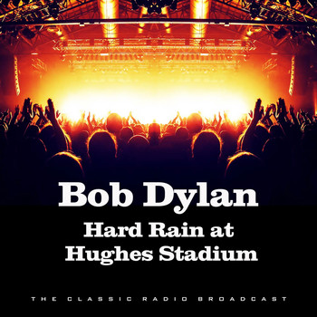 Bob Dylan - Hard Rain at Hughes Stadium (Live)
