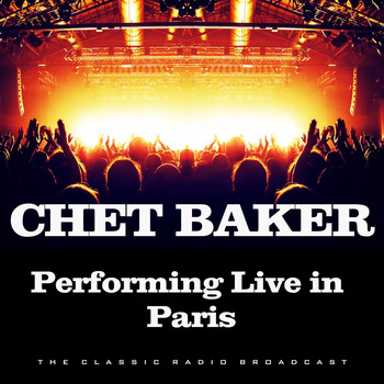 Chet Baker - Performing Live in Paris (Live)