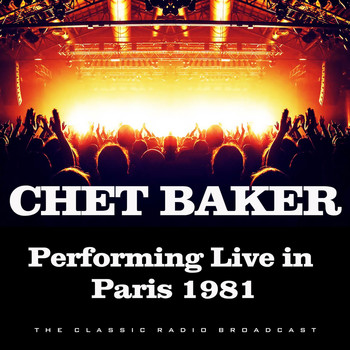 Chet Baker - Performing Live in Paris 1981 (Live)