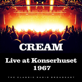 Cream - Live at Konserhuset 1967 (Live)