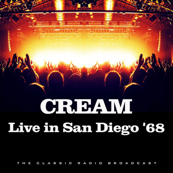 Cream - Live in San Diego '68 (Live)