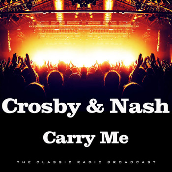 Crosby & Nash - Carry Me (Live)