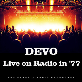 Devo - Live on Radio in '77 (Live)