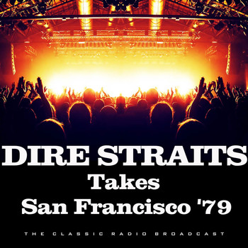 Dire Straits - Takes San Francisco '79 (Live)